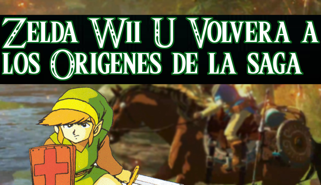 Zelda Wii U Volverá a los orígenes de la saga