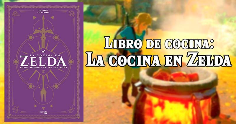 Libro de cocina: La cocina en Zelda, de Hachette Heroes, ya disponible